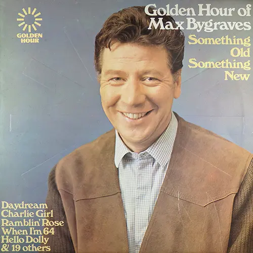 Max Bygraves - Golden Hour Of Max Bygraves (Something Old Something New)