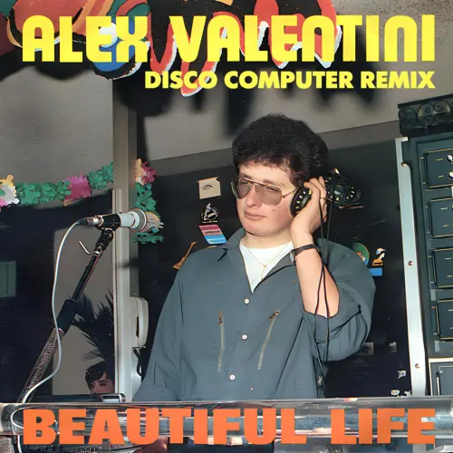 Alex Valentini / Beautiful Life (Disco Computer Remix)