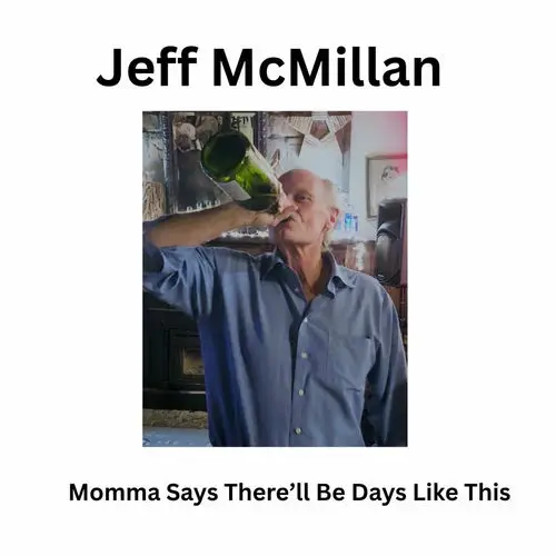 Jeff McMillan / Momma Says There'll Be Days Like This