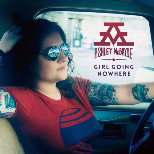 Ashley McBryde - Girl Going Nowhere 2018