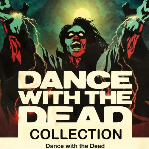 Dance With The Dead - COLLECTION - 2013-2022