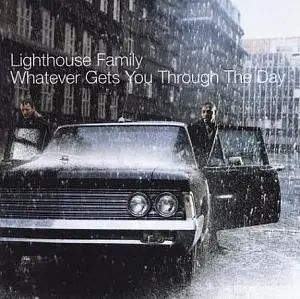 Lighthouse Family - Whatever Gets You Through The Day