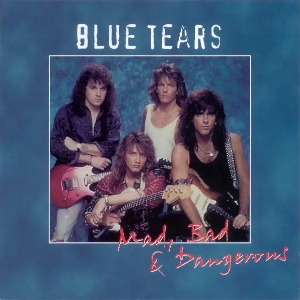 Blue Tears - Mad, Bad and Dangerous (2005)