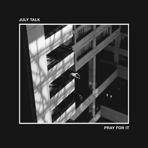 July Talk / Pray For it 2020