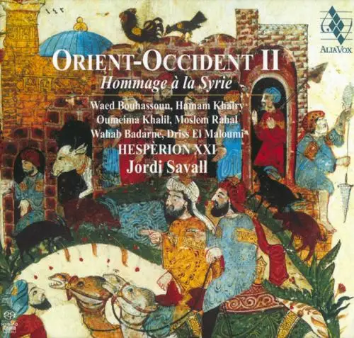 Hesperion XXI & Jordi Savall - Orient – Occident II. Hommage a la Syrie - 2013