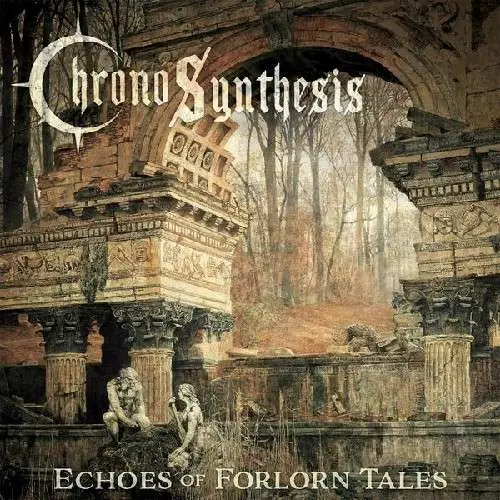 Chronosynthesis ~ Echoes of Forlorn Tales
