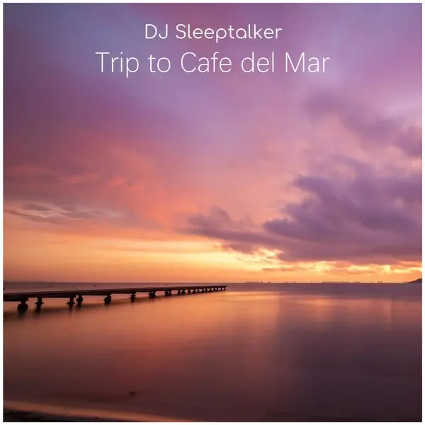 DJ Sleeptalker / Trip to Cafe del mar
