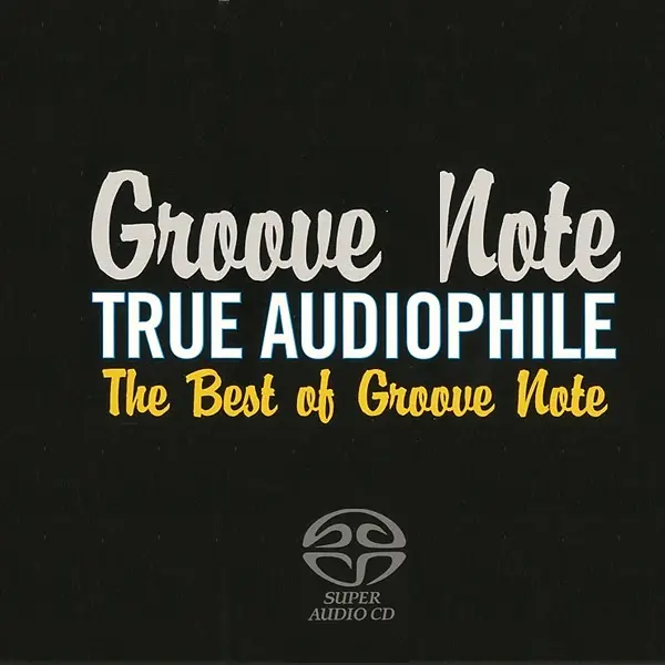 Groove Note True Audiophile - The Best Of Groove Note, Volume 1 (Collection) - 2006