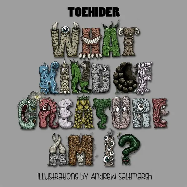 Toehider – What Kind Of Creature Am I