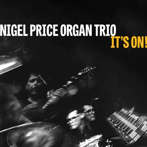 Nigel Price Organ Trio / It's On!