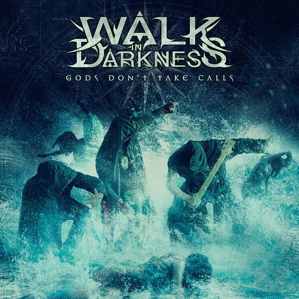 Walk In Darkness / Gods Don't Take Calls