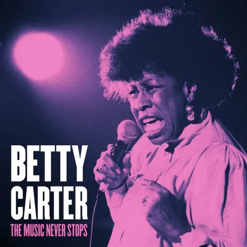Betty Carter / The Music Never Stops
