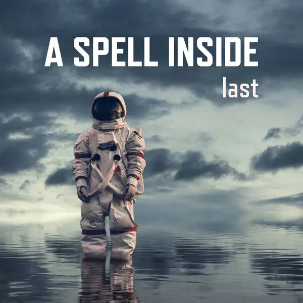 A Spell Inside / Last