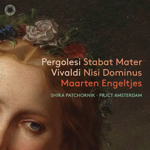 Pergolesi, Vivaldi, Maarten Engeltjes, Shira Patchornik, PRJCT Amsterdam – Stabat Mater / Nisi Dominus - 2024