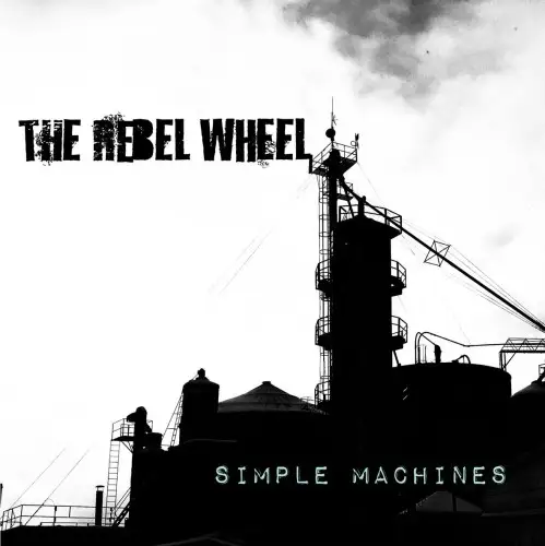The Rebel Wheel - Simple Machines - 2020