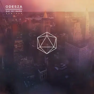 Odesza - Say My Name Remixes - 2014