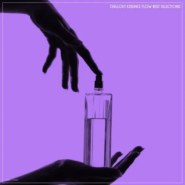 Chillout Essence Flow Best Selections 2026
