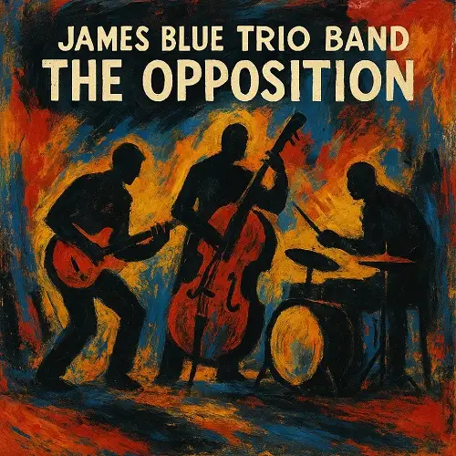 James Blue Trio Band / The Opposition 2026