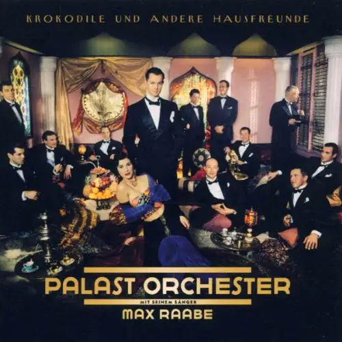 Max Raabe & Palast Orchester – Krokodile und andere Hausfreunde 2000