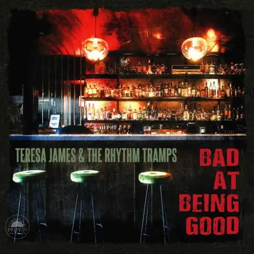 Teresa James & The Rhythm Tramps / Bad at Being Good