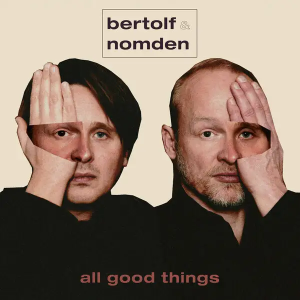 Bertolf & Nomden / All Good Things 2026
