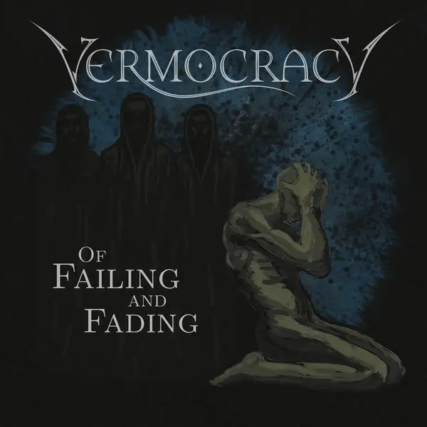 Vermocracy / Of Failing and Fading