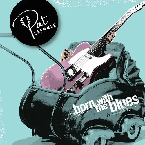 Pat Laemmle / Born with the Blues