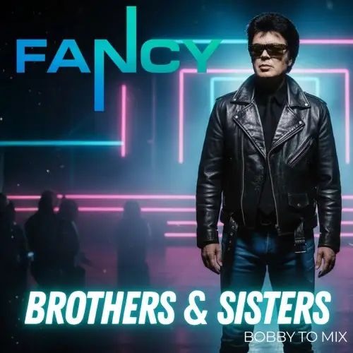 Fancy / Brothers & Sisters (Bobby To Mix) (Single)