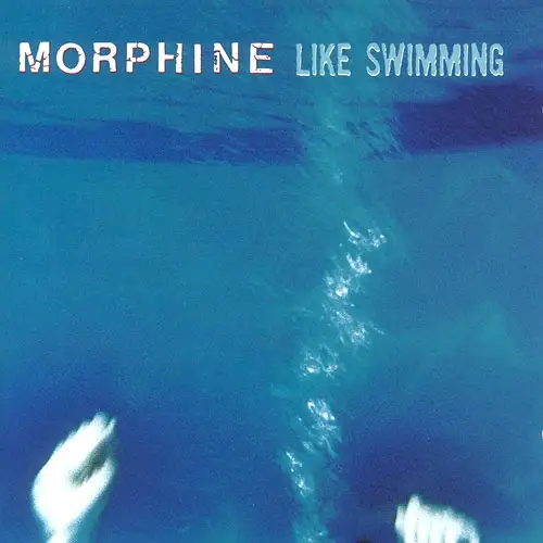 Morphine / Like Swimming 1997