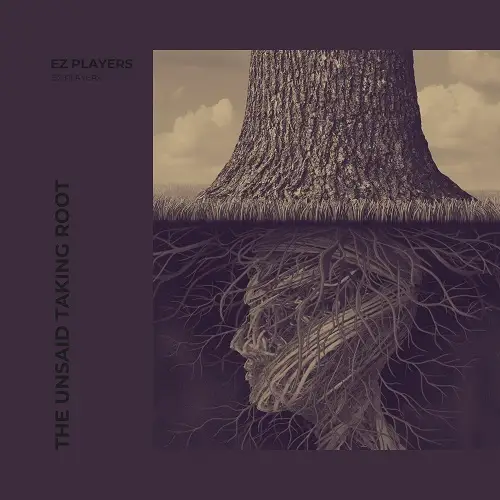 Ez Players / The Unsaid Taking Root