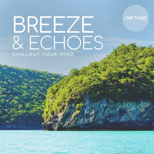 Breeze & Echoes: Chillout Your Mind 2026
