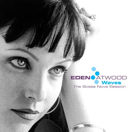 Eden Atwood / Waves: The Bossa Nova Session 2002