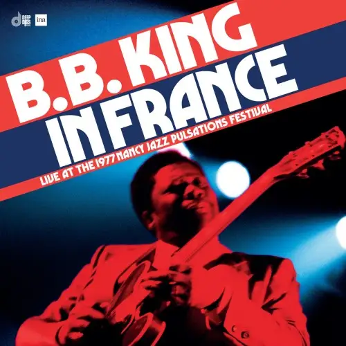 B.B. King - In France: Live at The 1977 Nancy Jazz Pulsations Festival - 2024