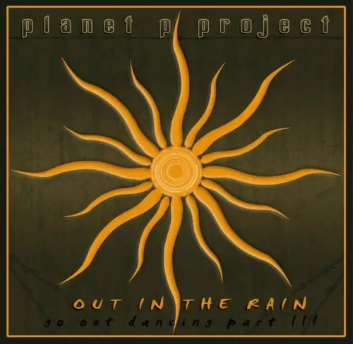 Planet P Project - Out In The Rain (Go Out Dancing Part III) - 2009