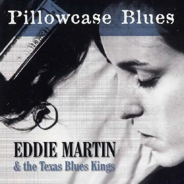 Eddie Martin & The Texas Blues Kings - Pillowcase Blues (2002)