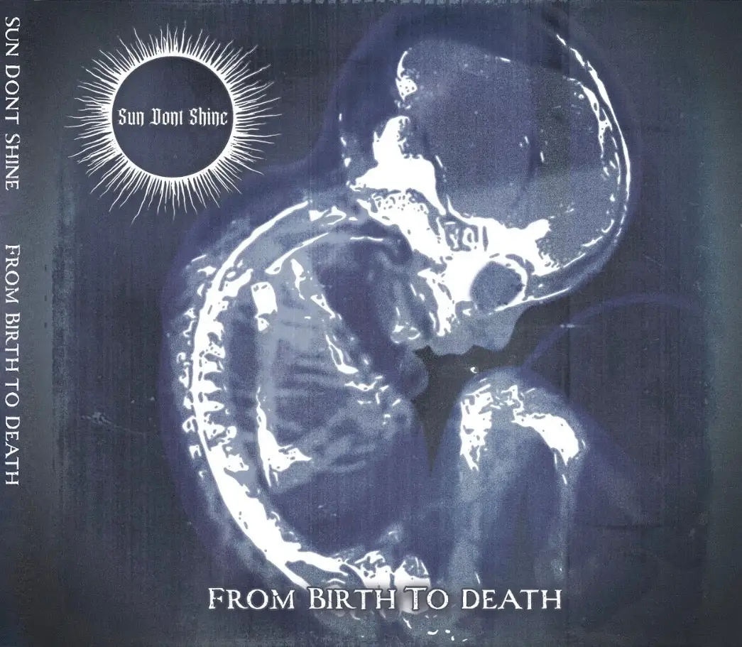 Sun Dont Shine - From Birth to Death
