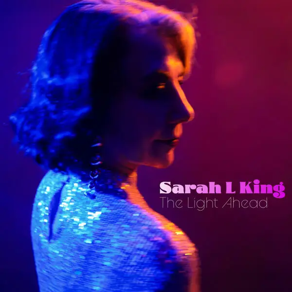 Sarah L King / The Light Ahead 2026
