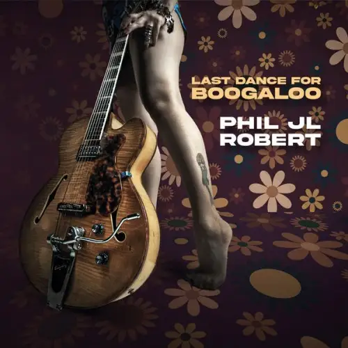 Phil JL Robert / Last Dance For Boogaloo 2026