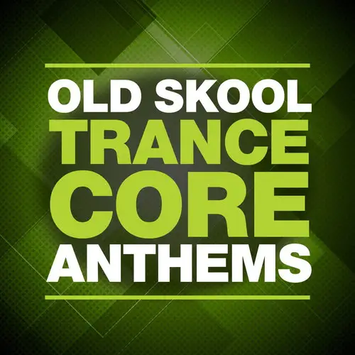 Old Skool Trance Core Anthems 1996