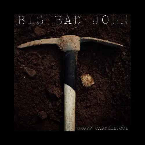Geoff Castellucci / Big Bad John (Single)