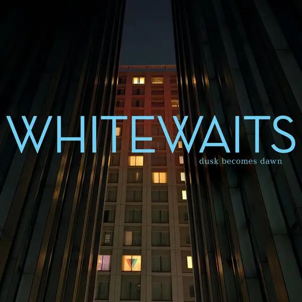 Whitewaits / Dusk Becomes Dawn 2026
