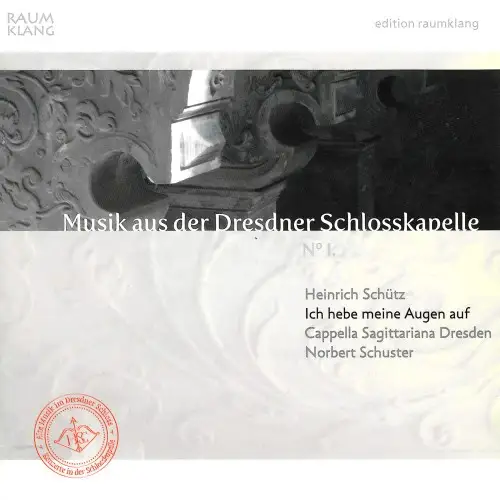 Musik aus der Dresdner Schlosskapelle No.1: Heinrich Schutz - Ich hebe meine Augen auf (Cappella Sagittariana Dresden - Norbert Schuster) - 2010