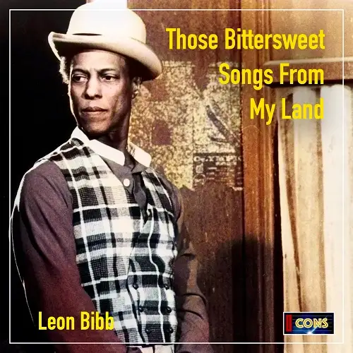 Leon Bibb / Those Bittersweet Songs From My Land 2026