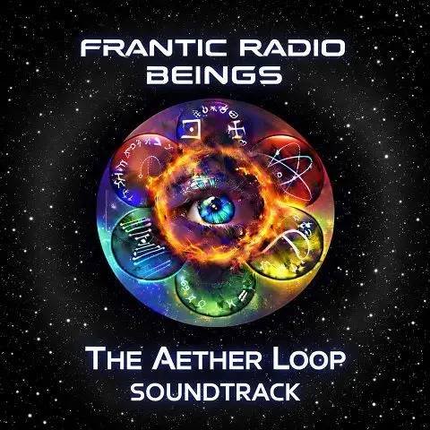 Frantic Radio Beings / The Aether Loop Soundtrack 2026