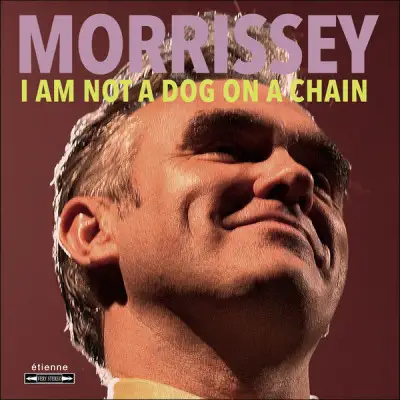 Morrissey - I Am Not a Dog on a Chain 2020
