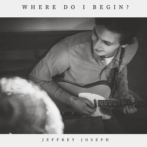 Jeffrey Joseph / Where Do I Begin? 2026