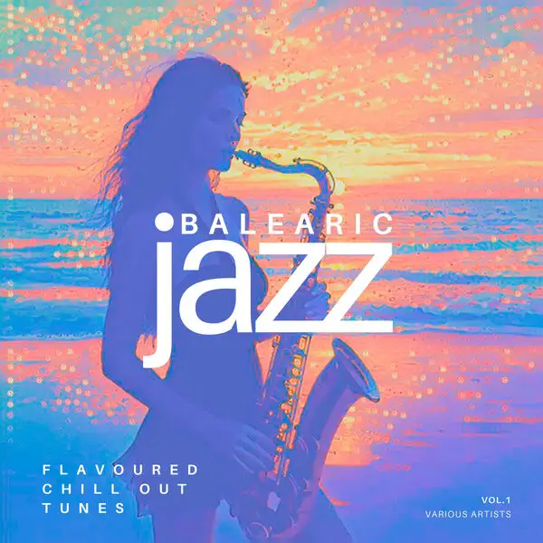 Balearic Jazz (Flavoured Chill Out Tunes), Vol. 1