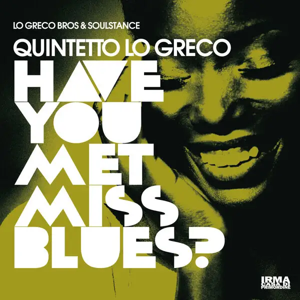 Quintetto Lo Greco, Lo Greco Bros, Soulstance / Have You Met Miss Blues? 2026