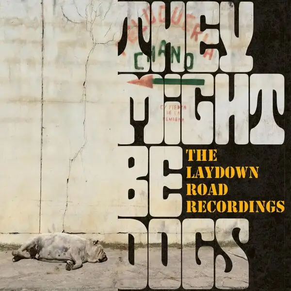 They Might Be Dogs / The Laydown Road Recordings 2026