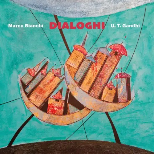 Marco Bianchi & U.T. Gandhi / Dialoghi 2026